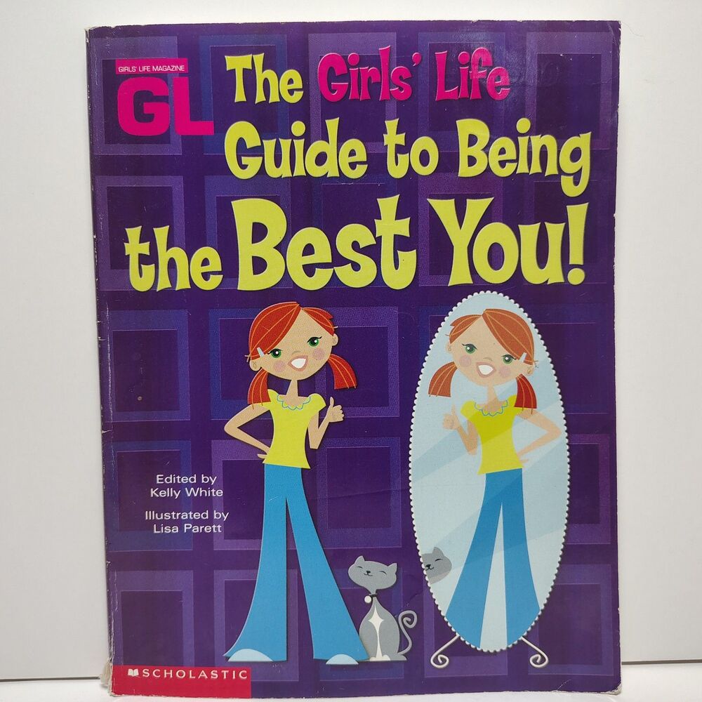 Girls' Life Guide To Being The Best You Paperback Book By Kelly White